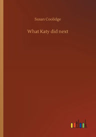 Title: What Katy did next, Author: Susan Coolidge