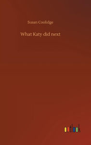 Title: What Katy did next, Author: Susan Coolidge