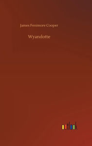 Title: Wyandotte, Author: James Fenimore Cooper