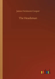 Title: The Headsman, Author: James Fenimore Cooper