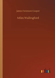 Title: Miles Wallingford, Author: James Fenimore Cooper