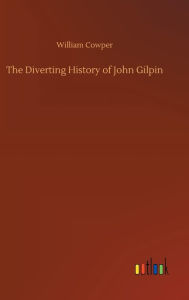 Title: The Diverting History of John Gilpin, Author: William Cowper