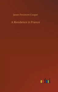 Title: A Residence in France, Author: James Fenimore Cooper