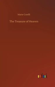 Title: The Treasure of Heaven, Author: Marie Corelli