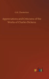 Appreciations and Criticisms of the Works of Charles Dickens