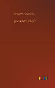 Title: Special Messenger, Author: Robert W Chambers