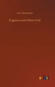 Title: Eugenics and Other Evils, Author: G. K. Chesterton