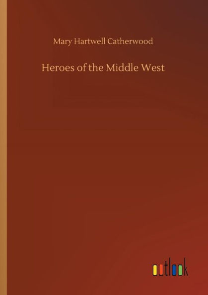 Heroes of the Middle West