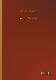 Title: Active Service, Author: Stephen Crane