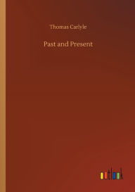 Title: Past and Present, Author: Thomas Carlyle