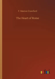 Title: The Heart of Rome, Author: F Marion Crawford