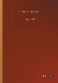 Title: Taquisara, Author: F Marion Crawford
