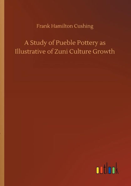 A Study of Pueble Pottery as Illustrative Zuni Culture Growth