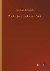 Title: The Panjandrum Picture Book, Author: Randolph Caldecott