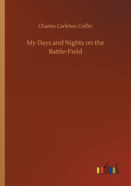 My Days and Nights on the Battle-Field