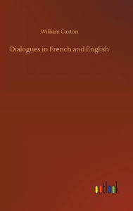 Title: Dialogues in French and English, Author: William Caxton