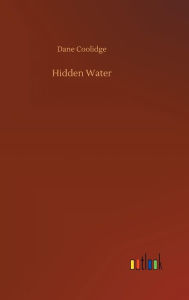 Title: Hidden Water, Author: Dane Coolidge