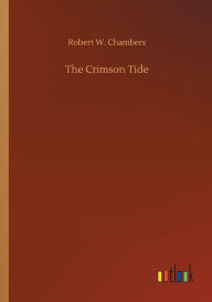 Title: The Crimson Tide, Author: Robert W. Chambers