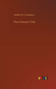 Title: The Crimson Tide, Author: Robert W Chambers