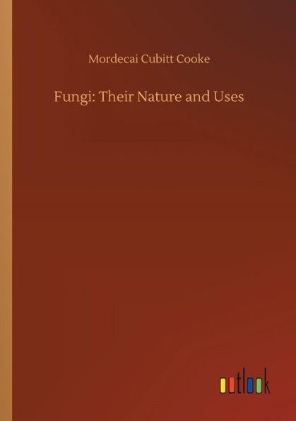 Fungi: Their Nature and Uses