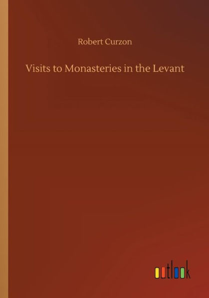 Visits to Monasteries the Levant