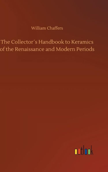 The Collector´s Handbook to Keramics of the Renaissance and Modern Periods