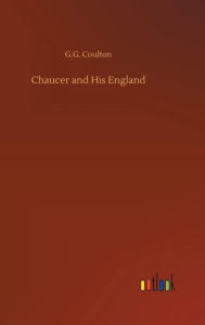 Title: Chaucer and His England, Author: G.G. Coulton