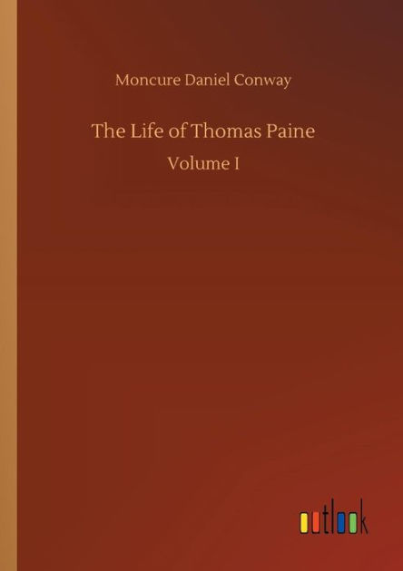 The Life of Thomas Paine by Moncure Daniel Conway, Paperback | Barnes ...