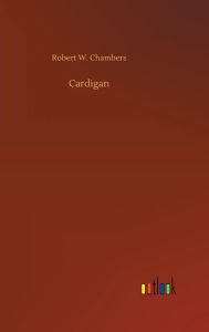 Title: Cardigan, Author: Robert W Chambers