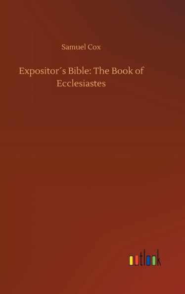 Expositor´s Bible: The Book of Ecclesiastes