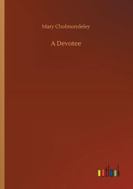 Title: A Devotee, Author: Mary Cholmondeley