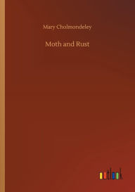 Title: Moth and Rust, Author: Mary Cholmondeley