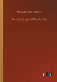 Title: Demonology and Devil-lore, Author: Moncure Daniel Conway