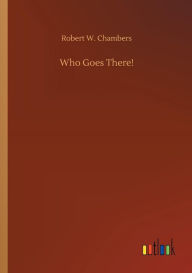 Title: Who Goes There!, Author: Robert W Chambers