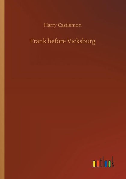 Frank before Vicksburg