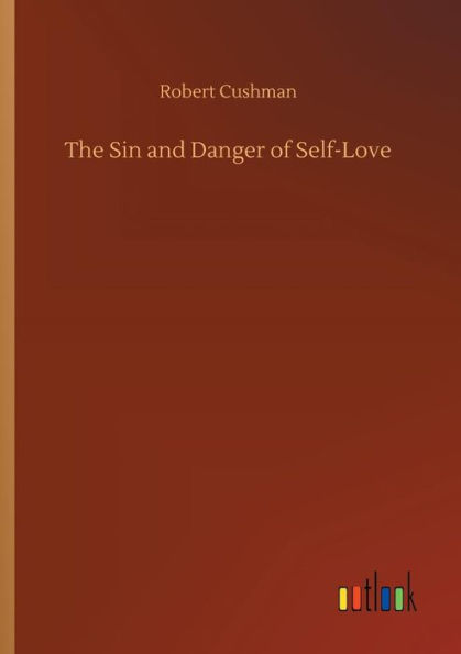 The Sin and Danger of Self-Love