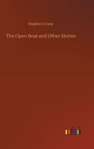 Title: The Open Boat and Other Stories, Author: Stephen Crane