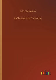 Title: A Chesterton Calendar, Author: G. K. Chesterton