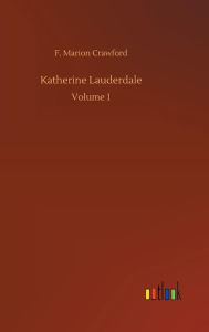 Title: Katherine Lauderdale, Author: F Marion Crawford