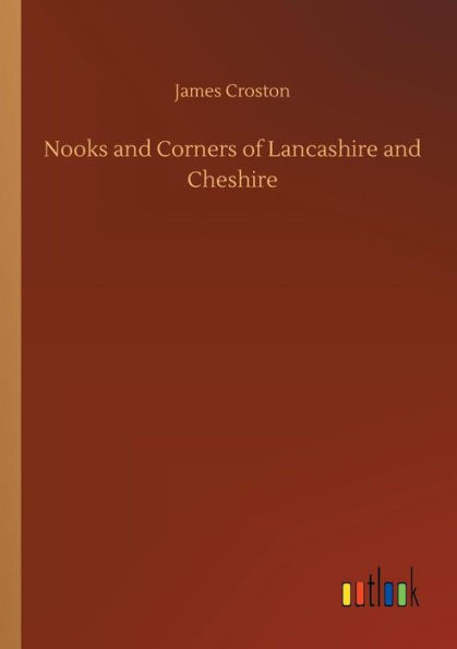 Nooks and Corners of Lancashire Cheshire