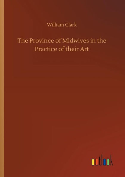 the Province of Midwives Practice their Art