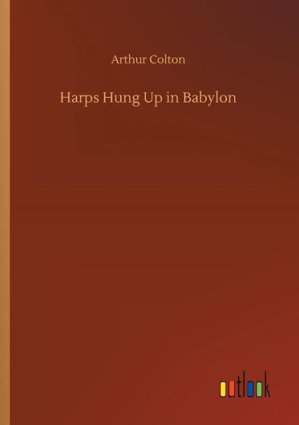 Harps Hung Up in Babylon