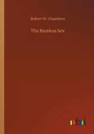 Title: The Restless Sex, Author: Robert W Chambers
