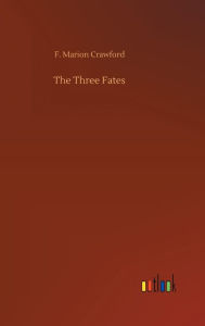 Title: The Three Fates, Author: F Marion Crawford