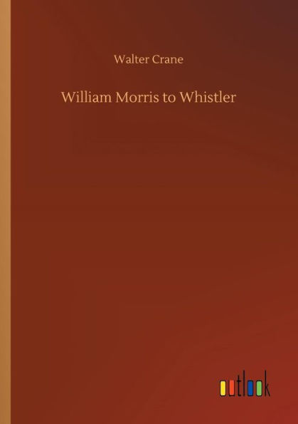 William Morris to Whistler