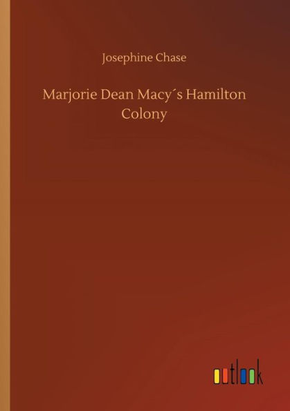 Marjorie Dean Macyï¿½s Hamilton Colony