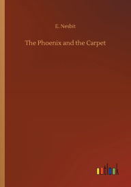 Title: The Phoenix and the Carpet, Author: E. Nesbit