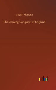 Title: The Coming Conquest of England, Author: August Niemann