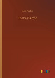 Title: Thomas Carlyle, Author: John Nichol