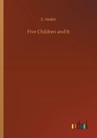 Title: Five Children and It, Author: E. Nesbit